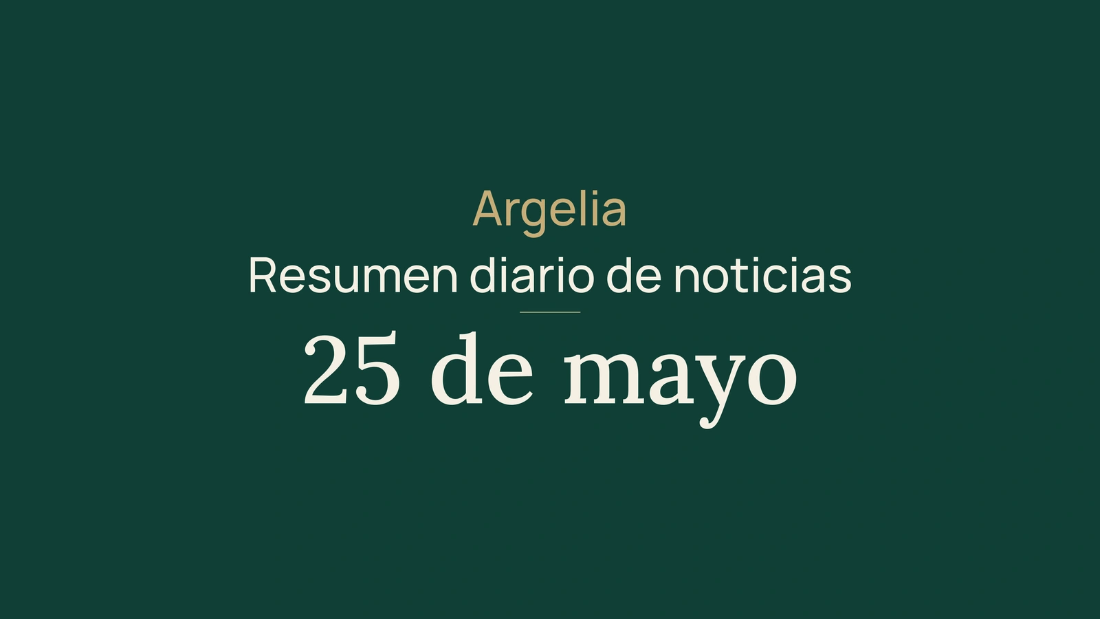 Resumen de noticias de Argelia del 25 de mayo de 2026