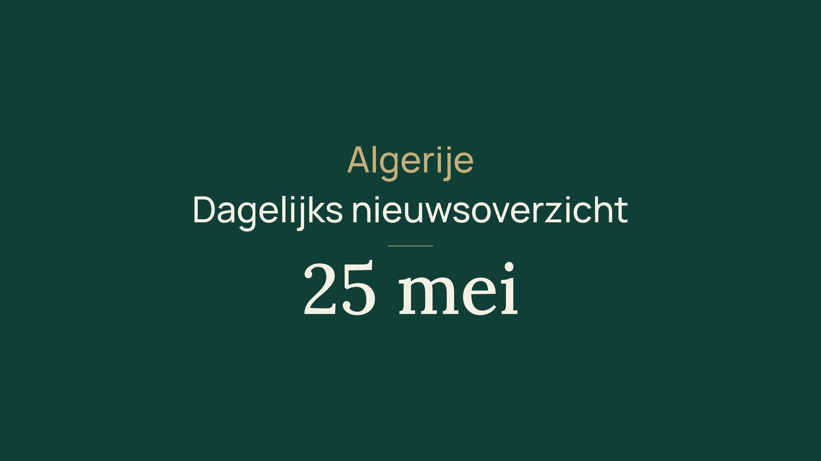 Algerije nieuws van 25 mei 2026: dagoverzicht