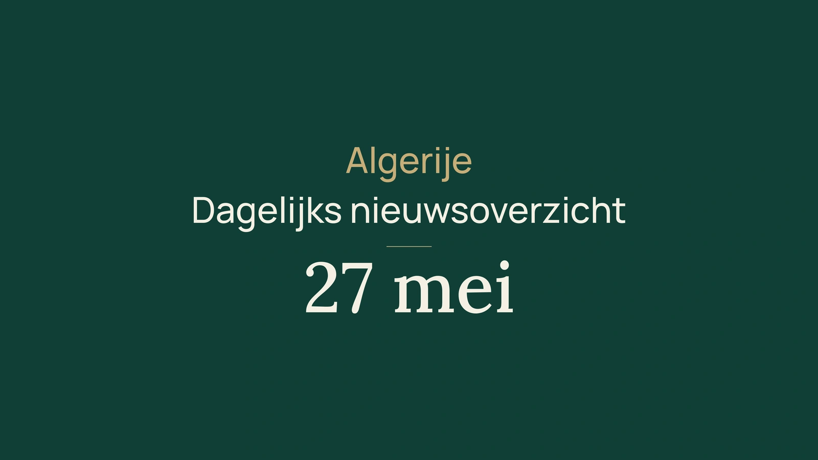 Algerije nieuws van 27 mei 2026: dagoverzicht