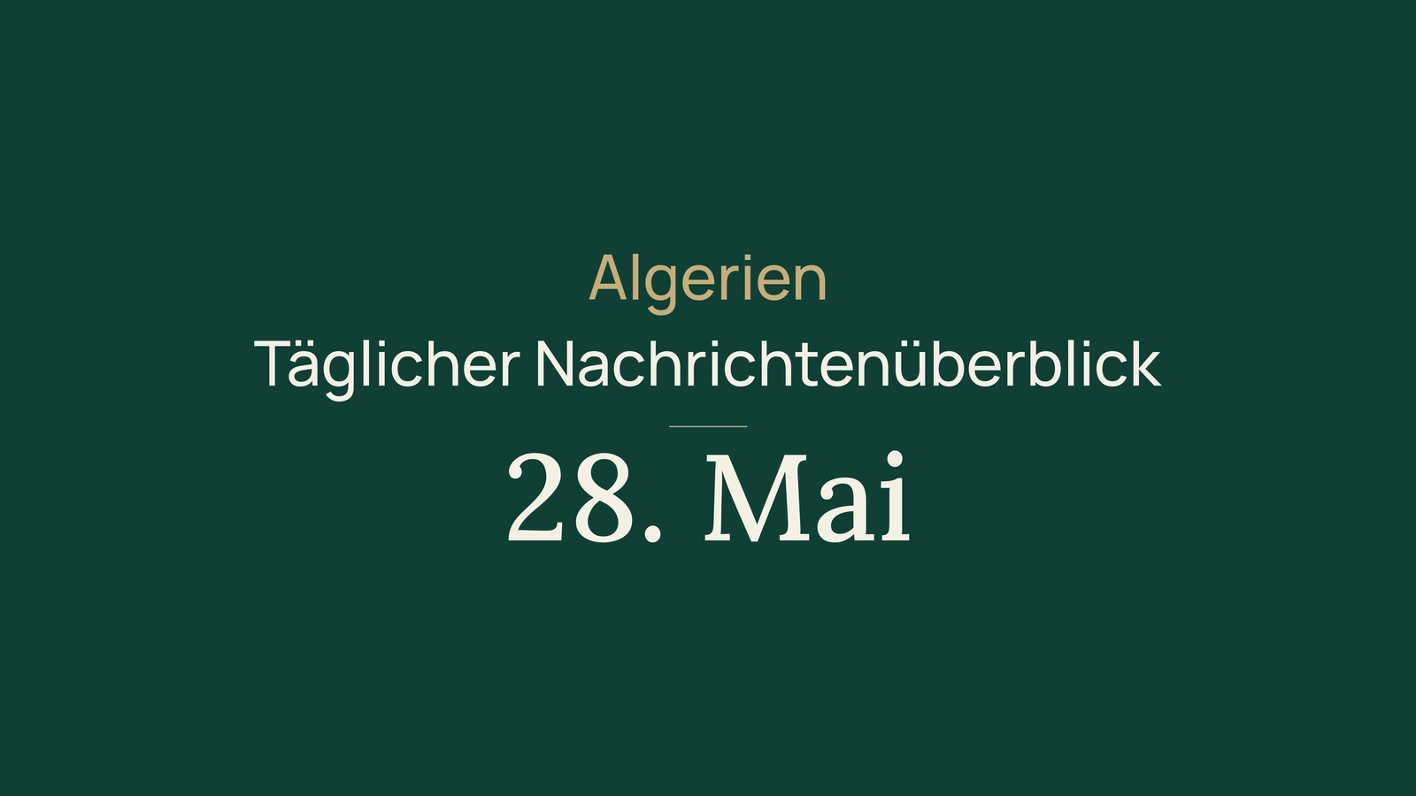Algerien-Nachrichten vom 28. Mai 2026 im Überblick