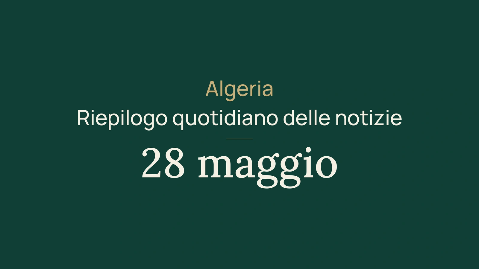 Notizie dall'Algeria del 28 maggio 2026: riepilogo quotidiano