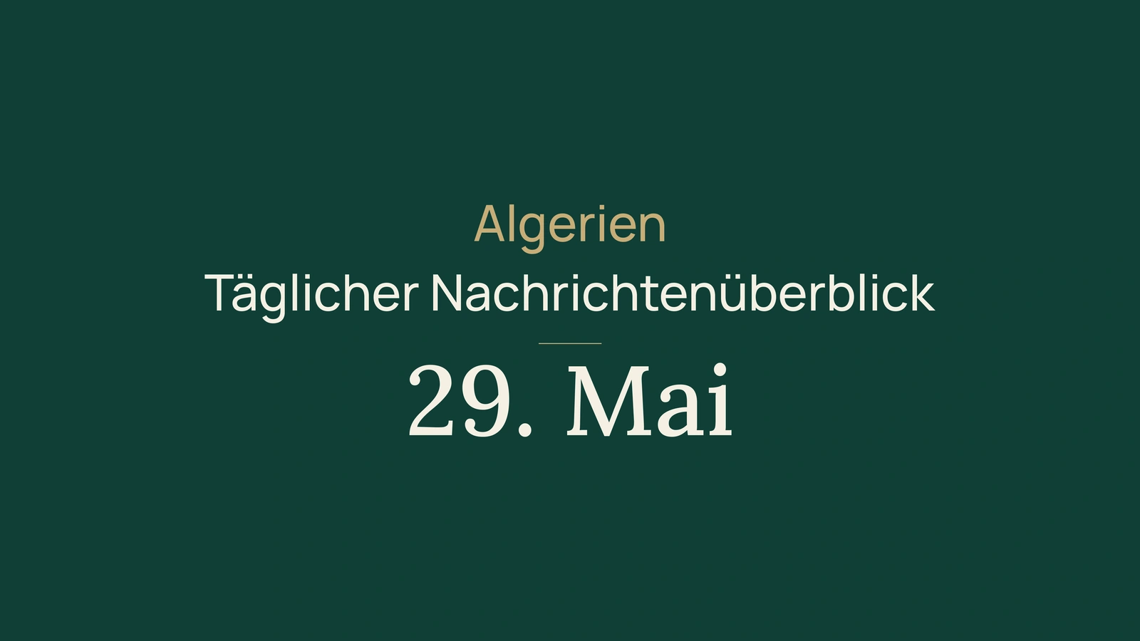 Algerien-Nachrichten vom 29. Mai 2026 im Überblick