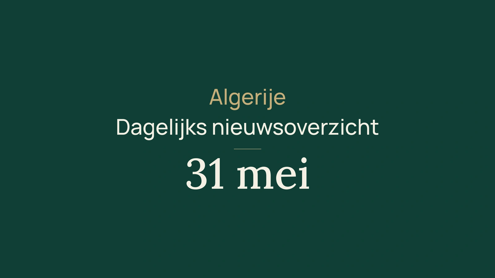 Algerije nieuws van 31 mei 2026: dagoverzicht