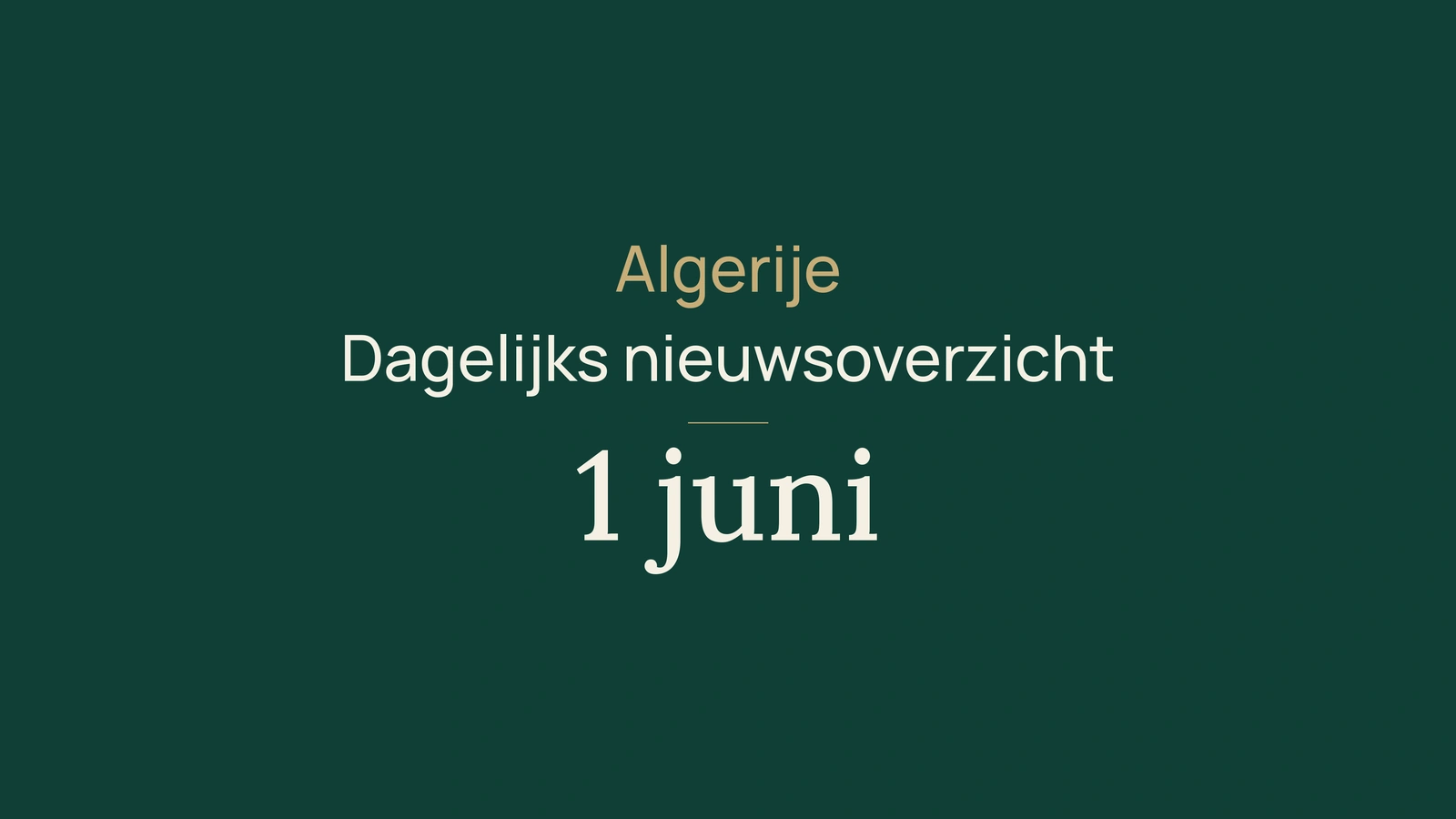Algerije-nieuws van 1 juni 2026: termijnen, diplomatie en vervoer