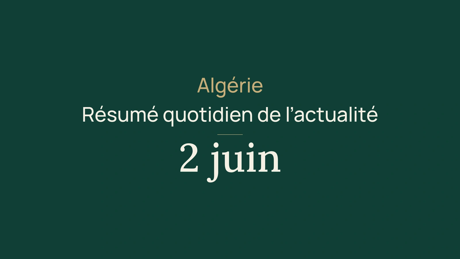Actualité en Algérie, 2 juin 2026 : sécurité alimentaire, bac, énergie et football