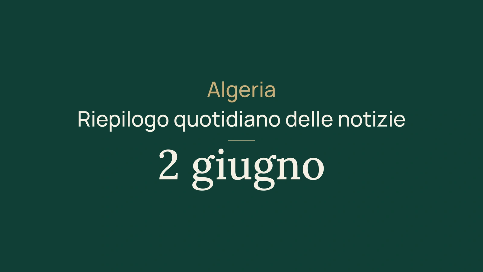 Notizie dall Algeria del 2 giugno 2026: sicurezza alimentare, baccalaureato ed energia