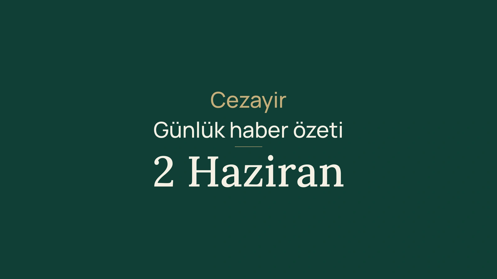 2 Haziran 2026 Cezayir haberleri: gıda güvenliği, sınav saatleri ve enerji