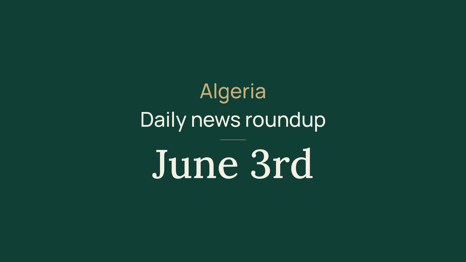 Algeria News Digest, June 3, 2026: Health, Beaches, Energy and Football