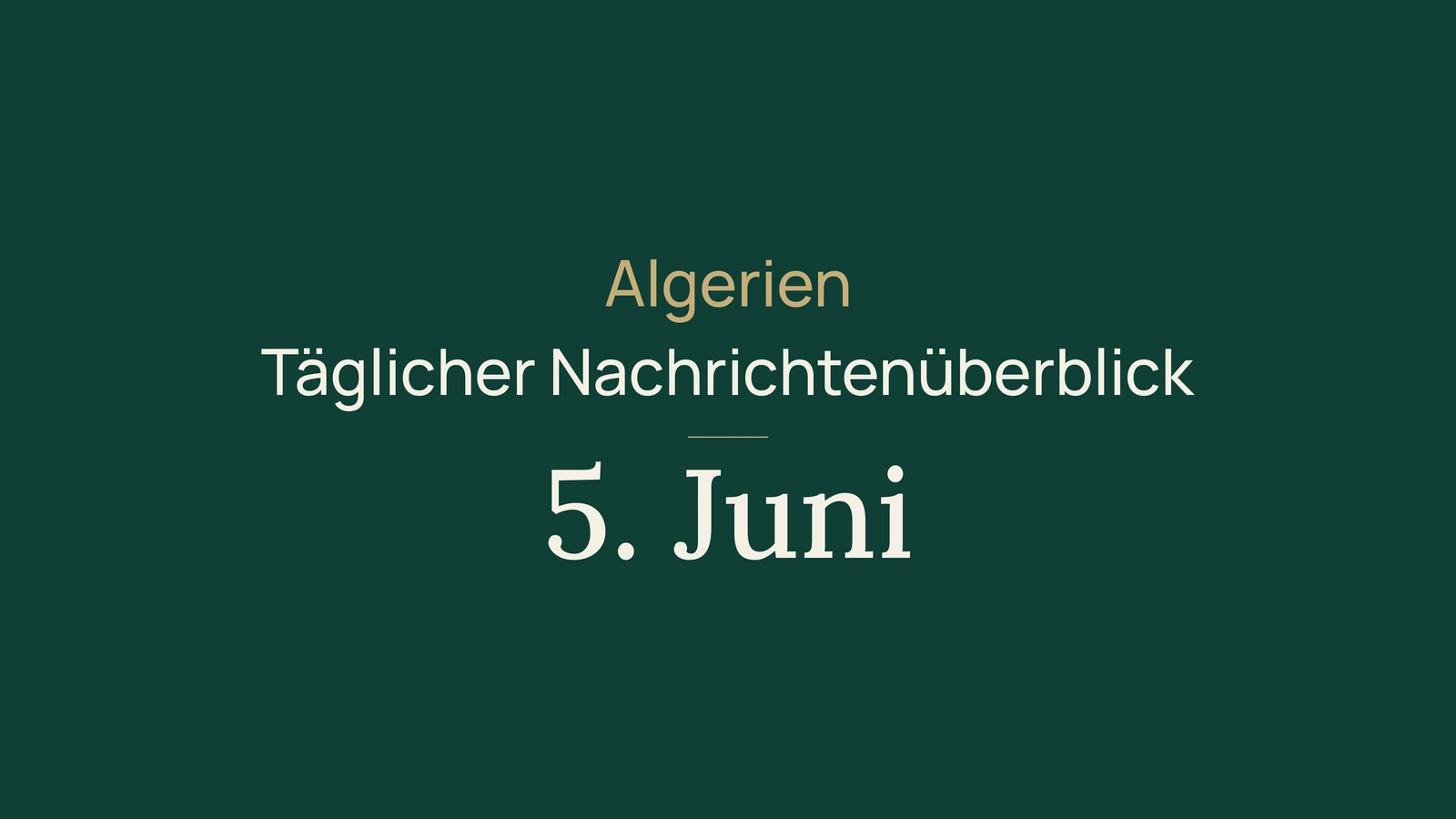 Algerien-Nachrichten vom 5. Juni 2026: Pipeline, Wahlen, Infrastruktur und Sport