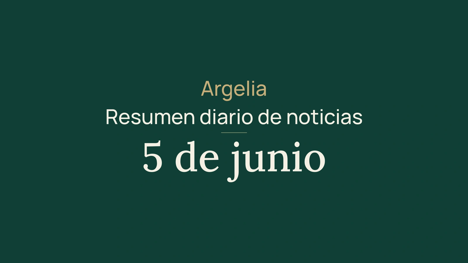Noticias de Argelia del 5 de junio de 2026: gasoducto, elecciones, infraestructura y deporte