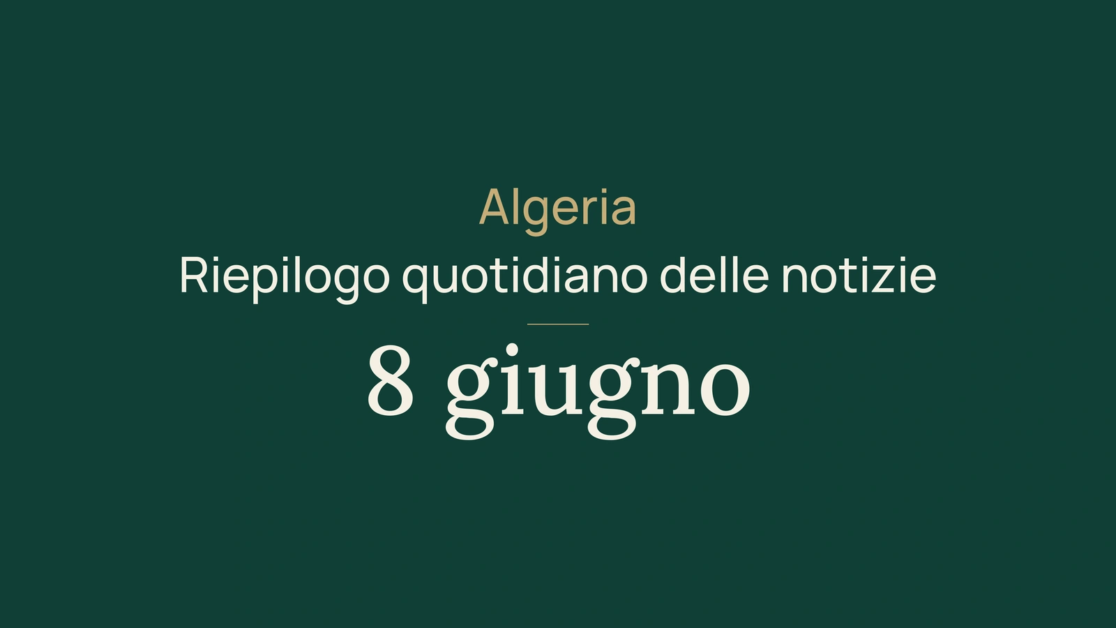 Notizie dall'Algeria dell'8 giugno 2026: controlli, spiagge, maturità, energia e sport