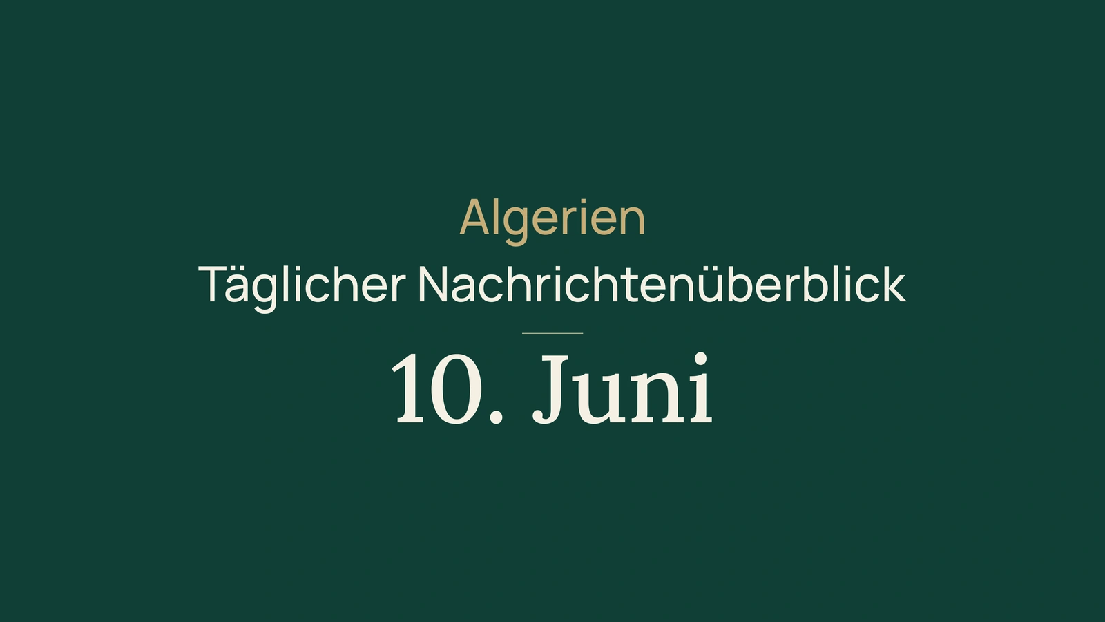 Algerien-Nachrichten vom 10. Juni 2026: Wahlkampf, Export, Bahn, Prüfungen und Sport