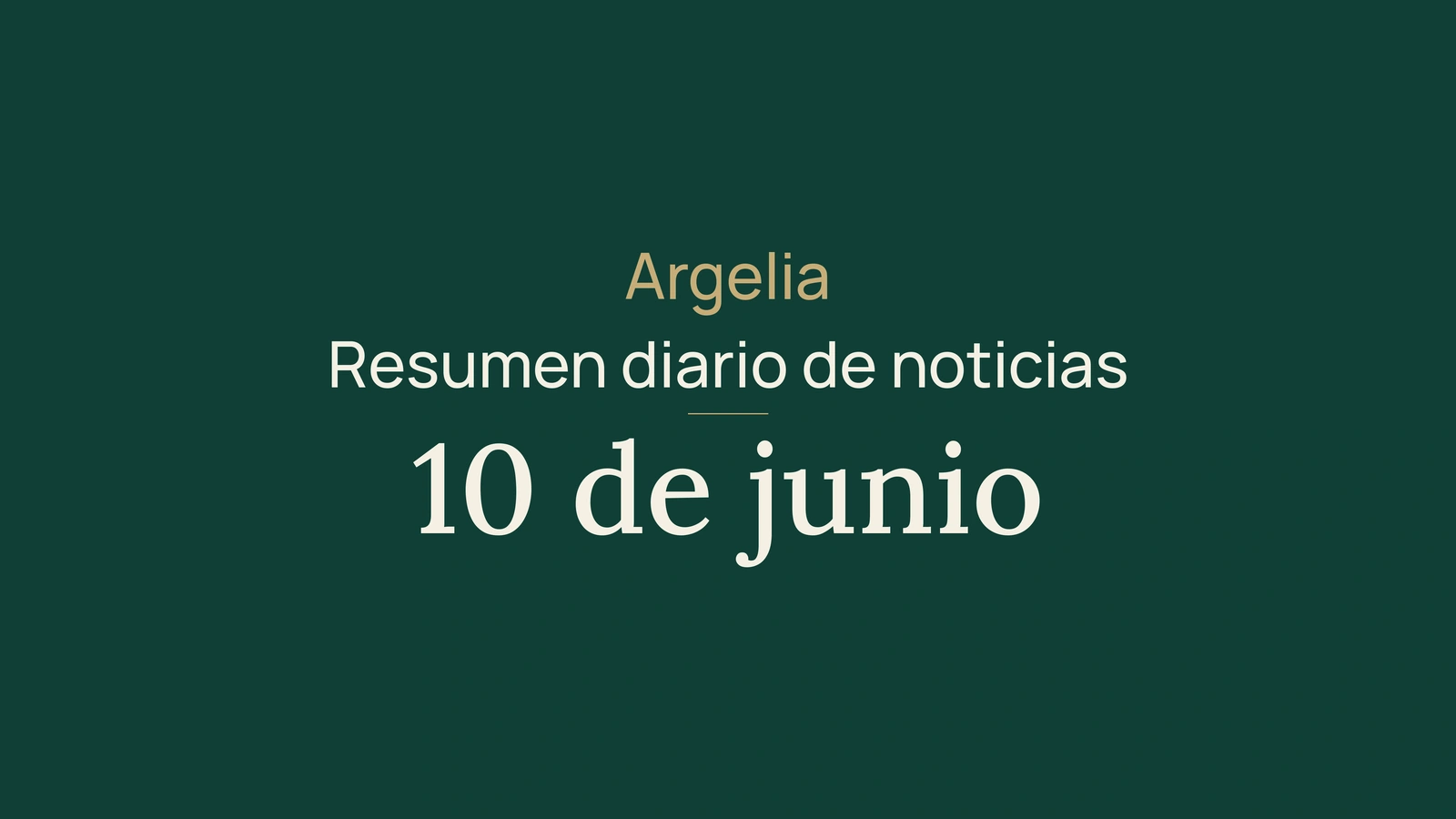 Noticias de Argelia del 10 de junio de 2026: campaña, exportación, ferrocarril, exámenes y deporte
