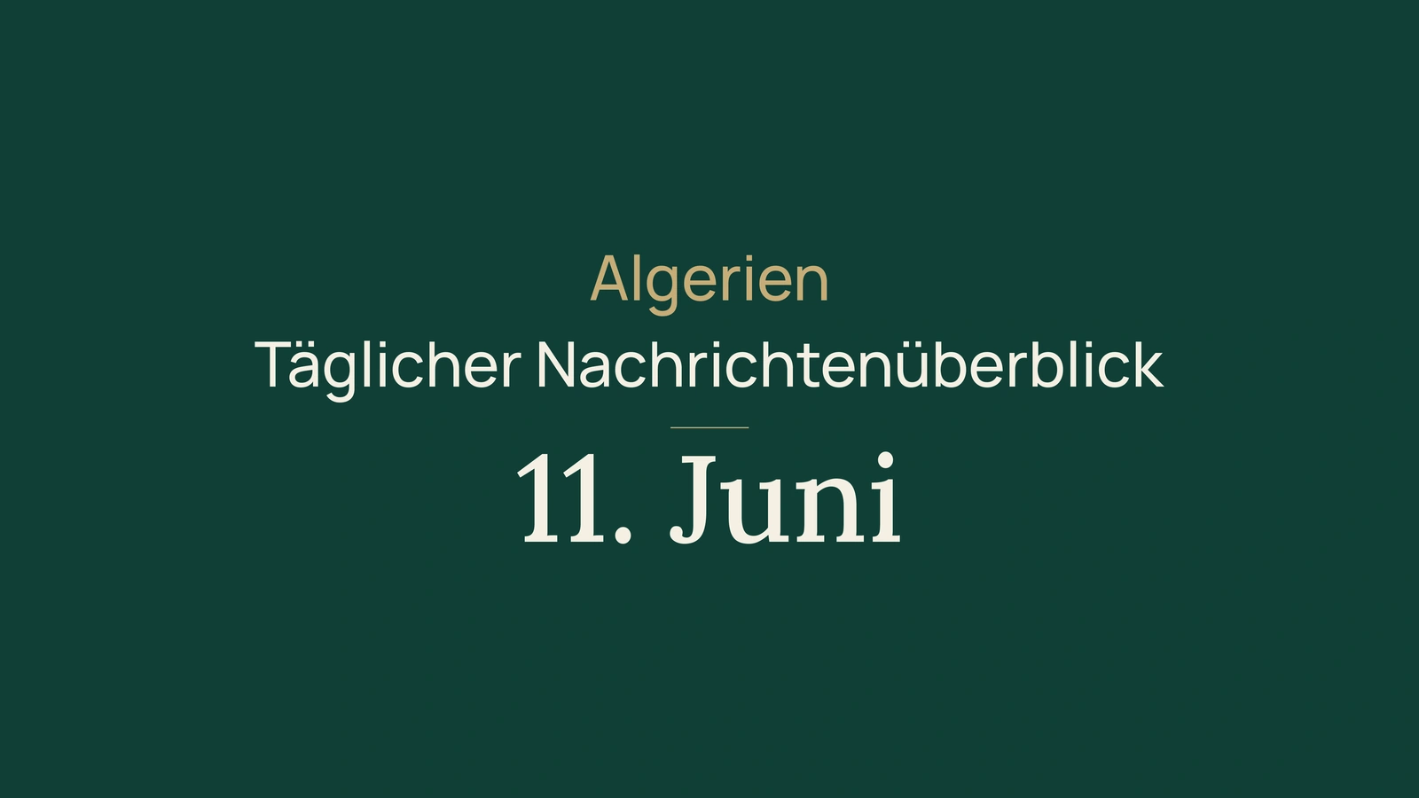 Algerien-Nachrichten vom 11. Juni 2026: Regierung, Bahn, Diplomatie, Prüfungen und Sport