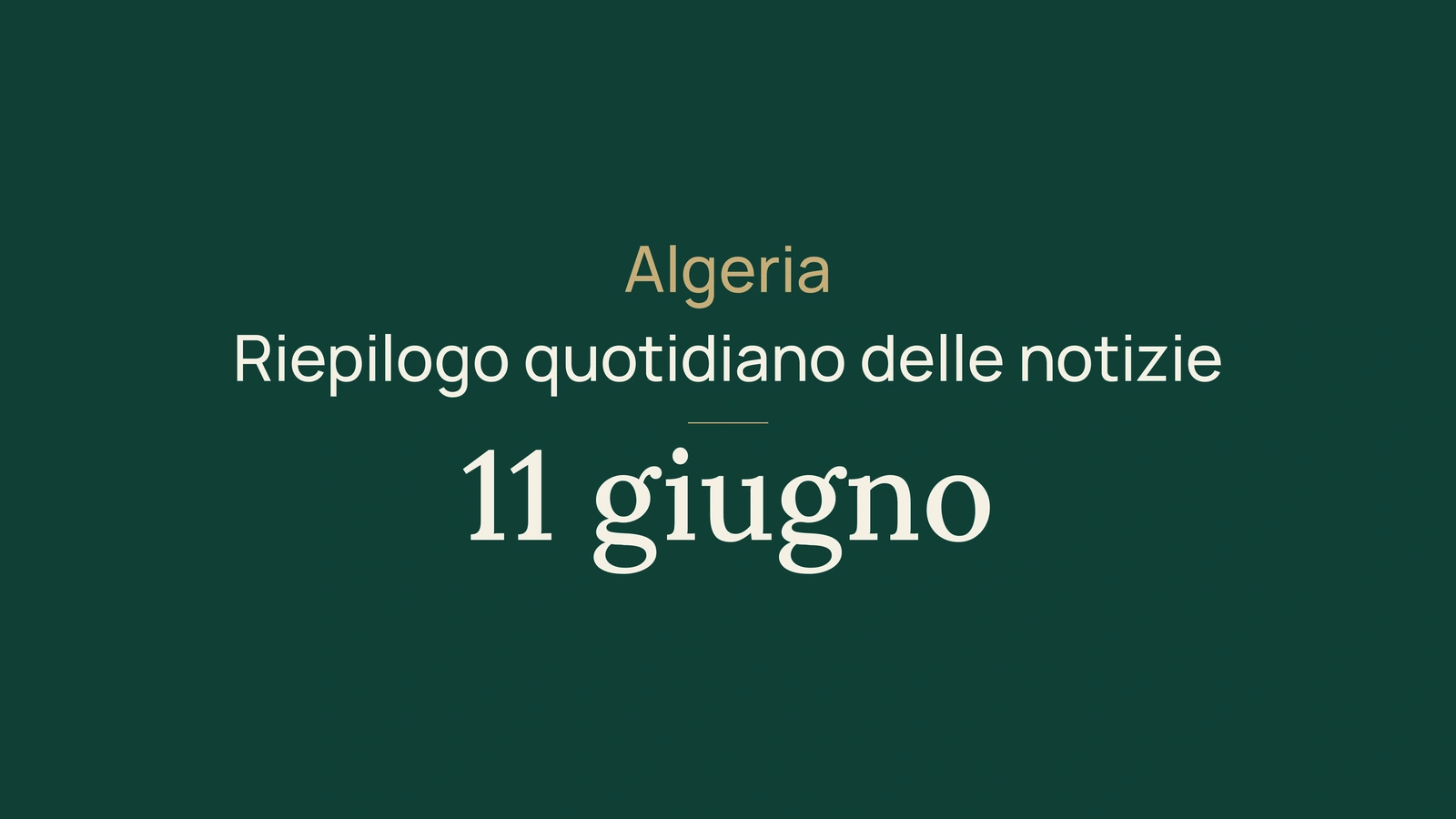 Notizie dall'Algeria dell'11 giugno 2026: governo, ferrovie, diplomazia, esami e sport