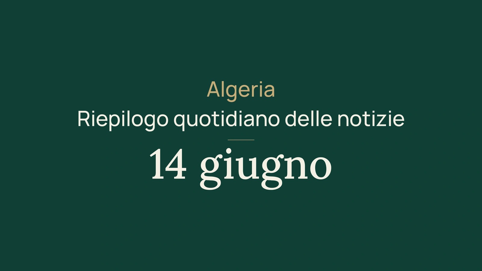 Notizie dall'Algeria del 14 giugno 2026: elezioni, BEM, infrastrutture, salute, cultura e sport