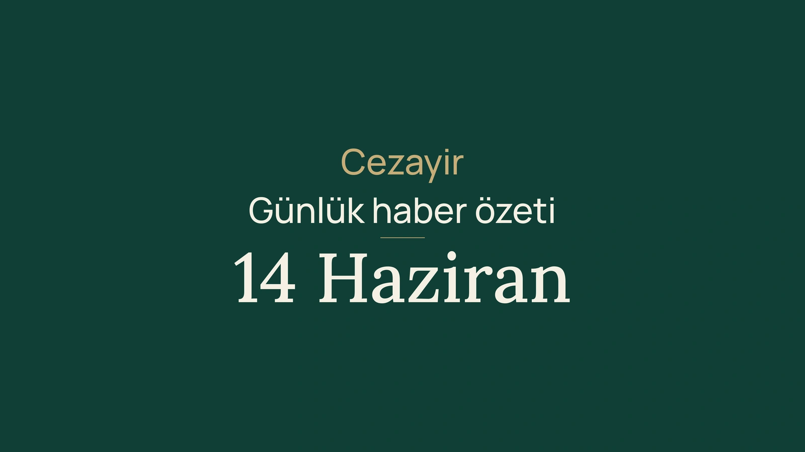 14 Haziran 2026 Cezayir haberleri: secim, BEM, altyapi, saglik, kultur ve spor