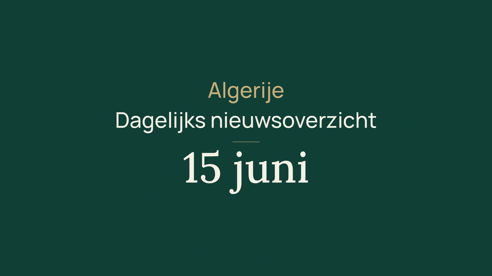 Algerije-nieuws van 15 juni 2026: verkiezingen, onderwijs, investeringen, banken, energie, cultuur en sport