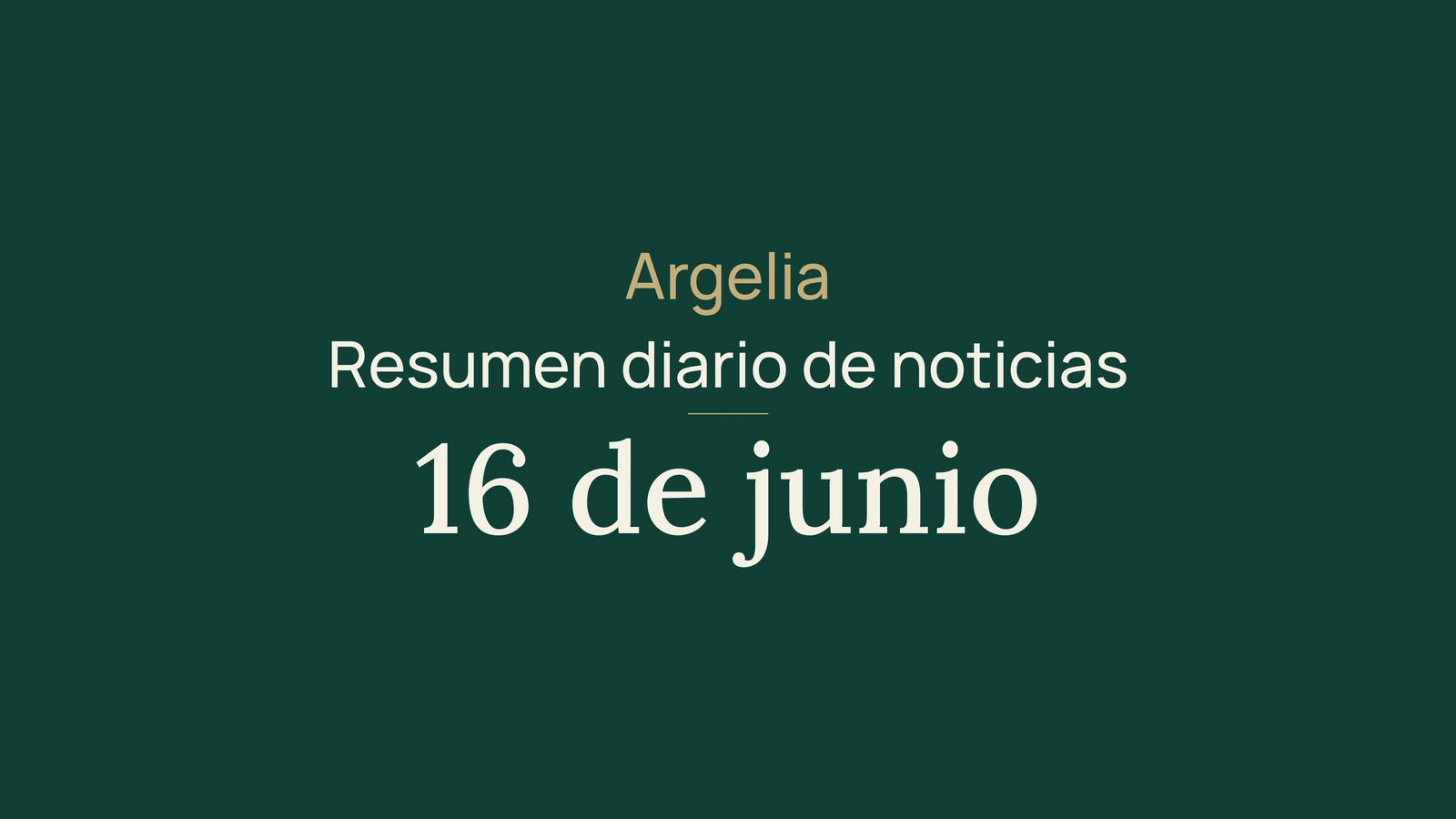 Noticias de Argelia, 16 de junio de 2026: calendario, instituciones, ciberseguridad, agua, turismo, industria, salud, diplomacia y deporte