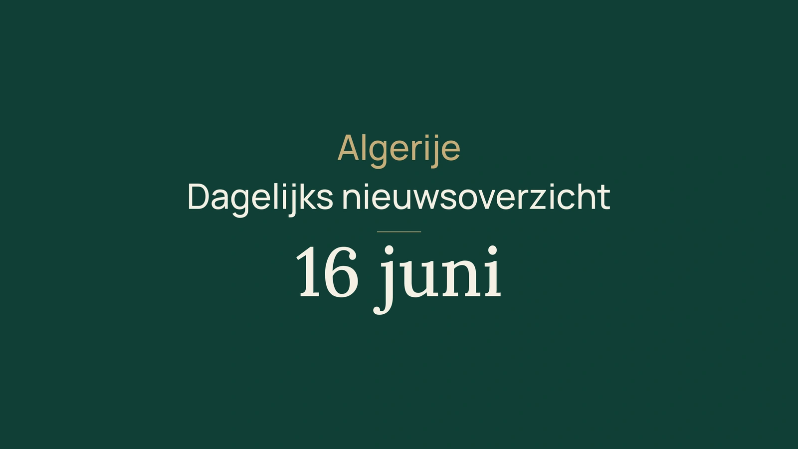 Algerije nieuws, 16 juni 2026