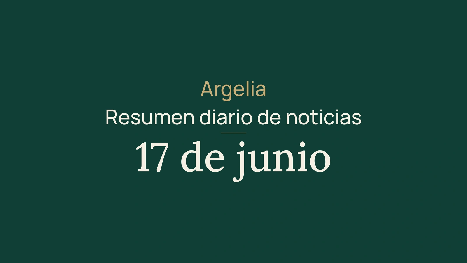 Noticias de Argelia, 17 de junio de 2026: banca, transporte, fiscalidad, energía, comercio, formación, universidad, cultura, sociedad y deporte