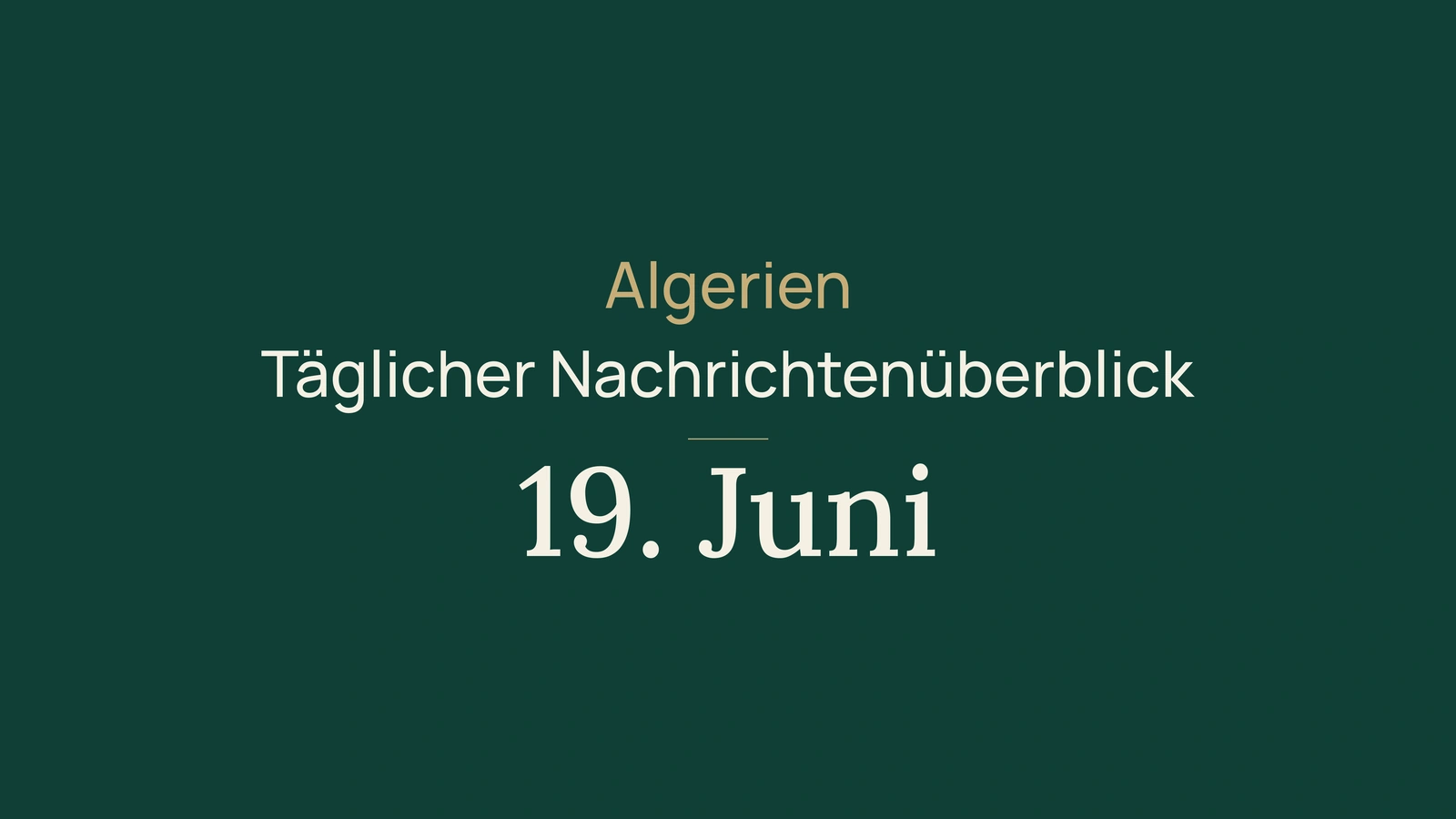 Algerien Nachrichten, 19. Juni 2026: Verkehr, Wahlen, Energie, Justiz, Diplomatie und Sport