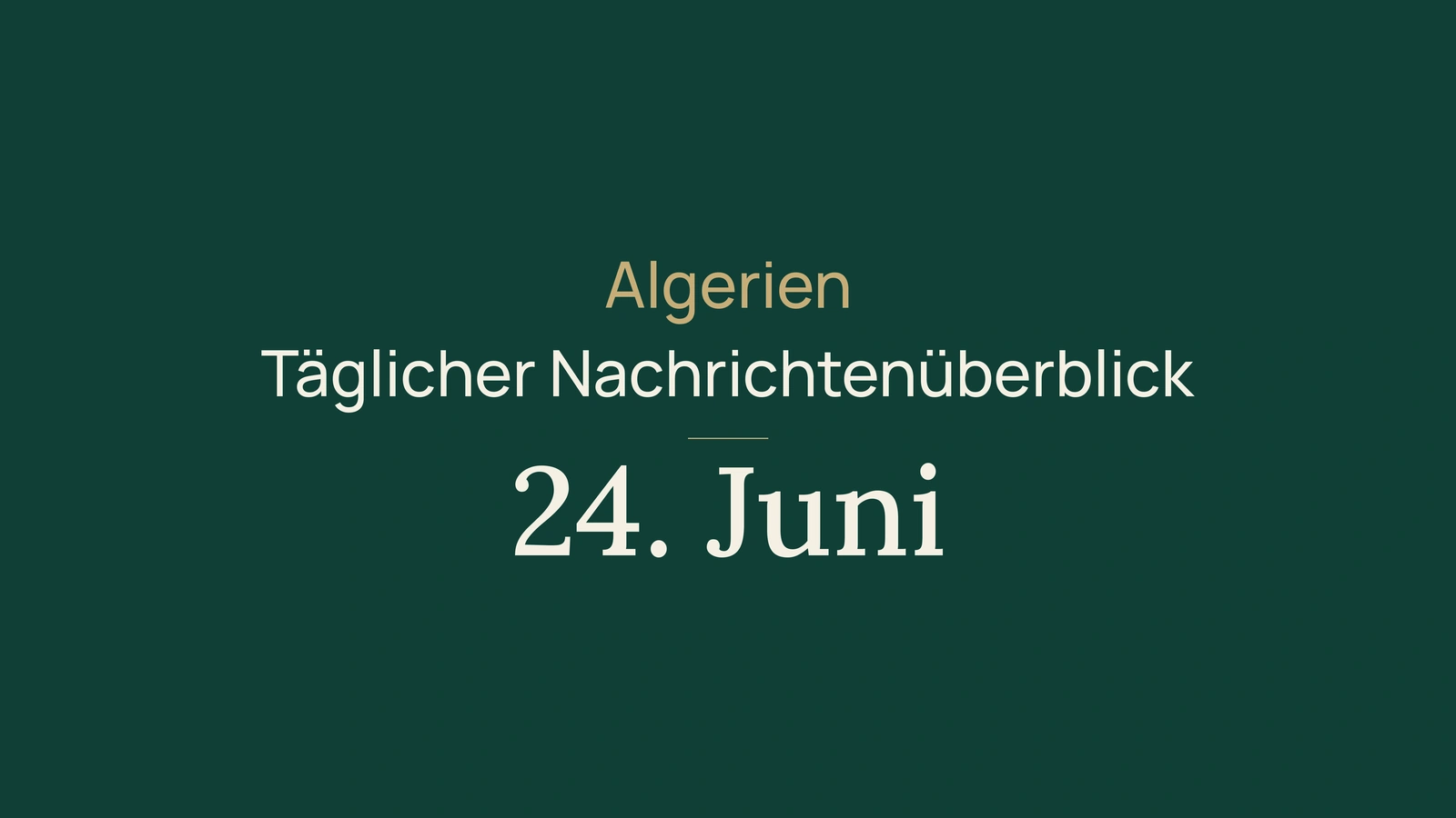 Algerien-Nachrichten vom 24. Juni 2026: Energie, Messe, Pässe, Tourismus, Gesellschaft und Fußball
