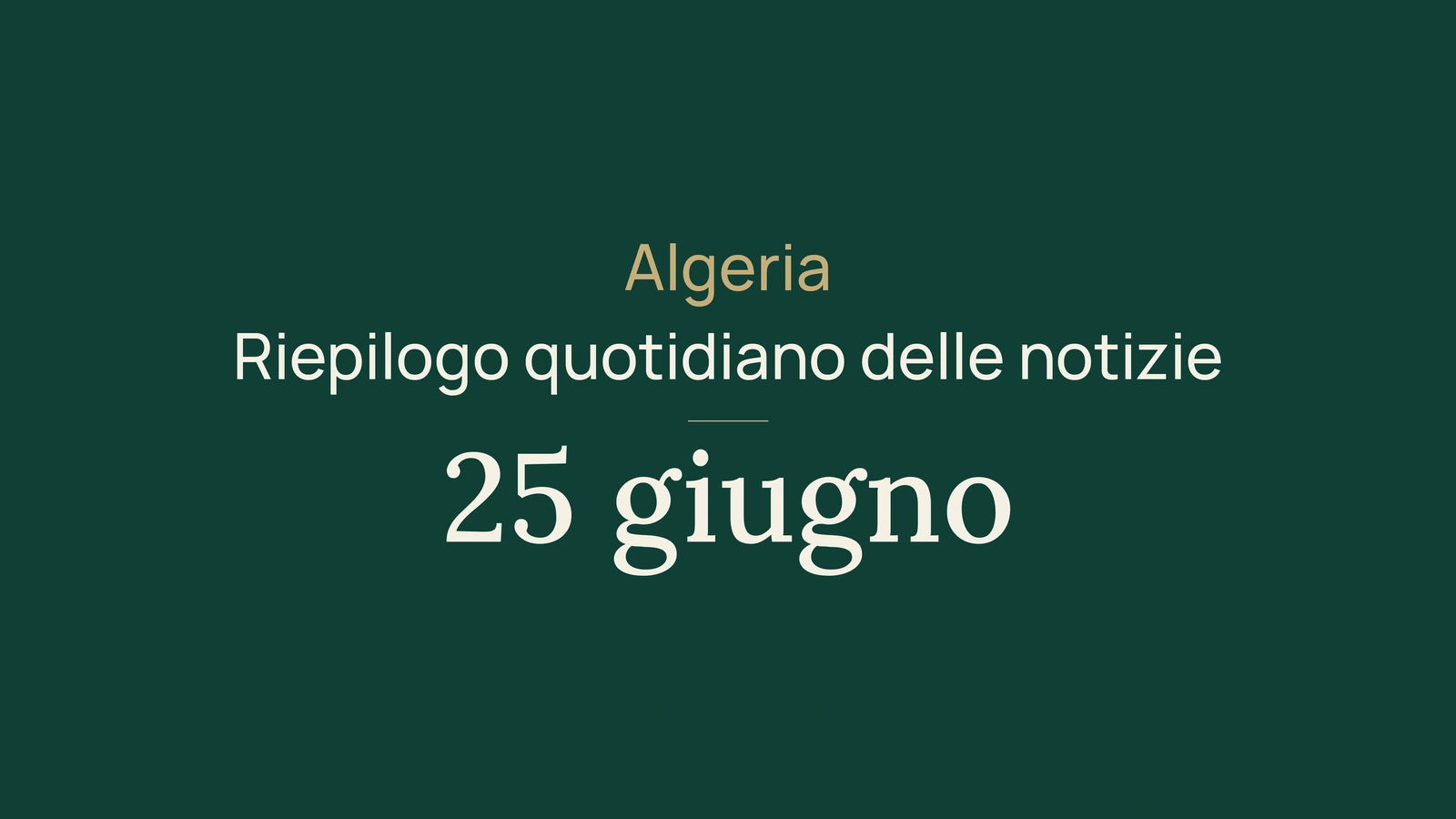Notizie dall'Algeria, 25 giugno 2026: Niger, governo, passaporti, economia, energia, società e sport