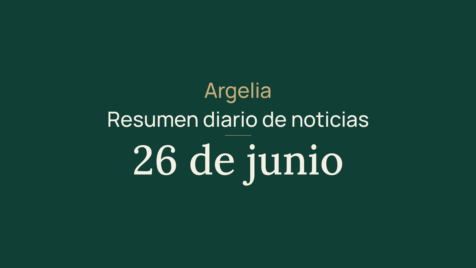 Noticias de Argelia, 26 de junio de 2026: metano, energía, exportaciones, diáspora, sociedad, cultura y deporte