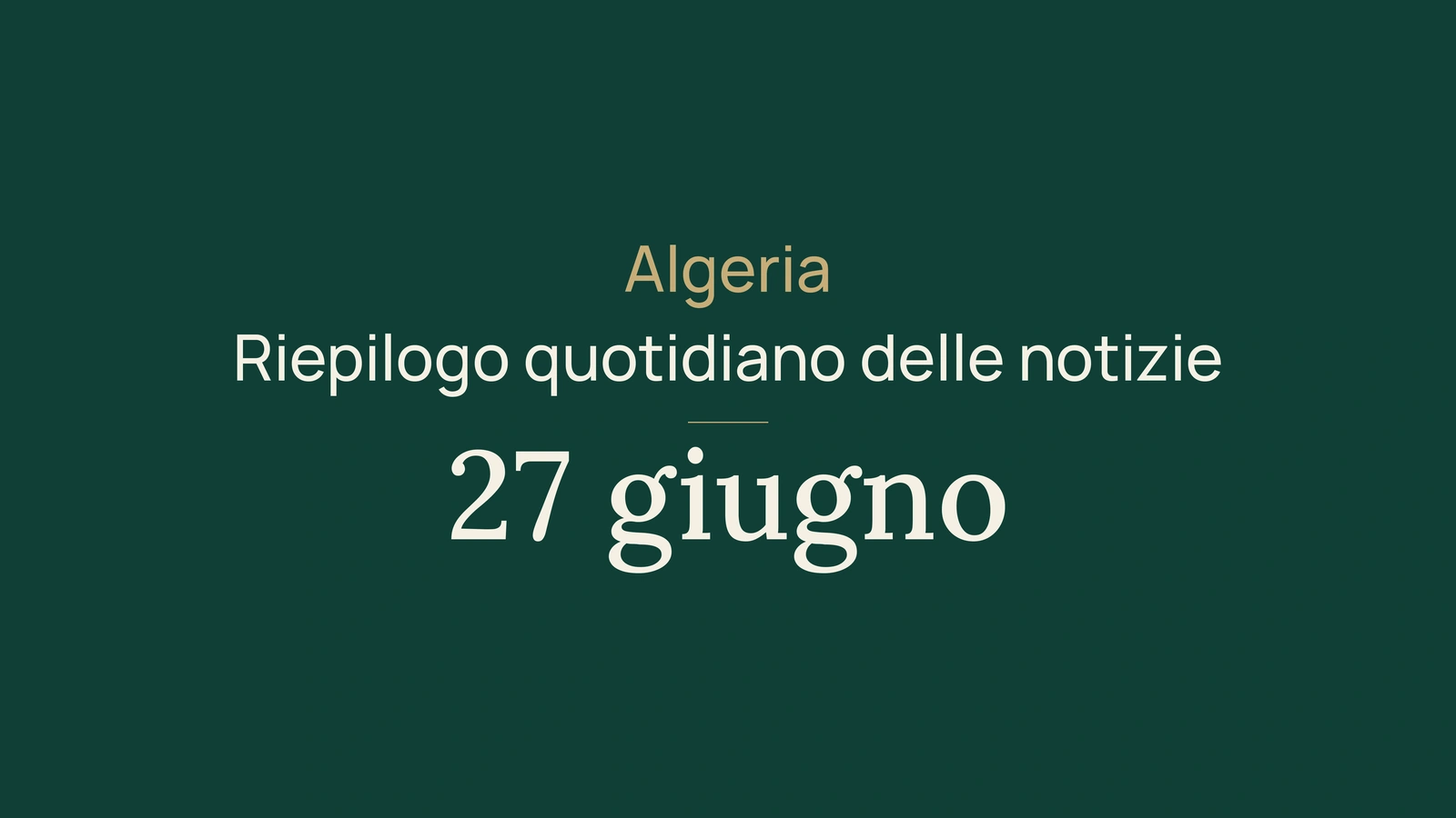 Notizie dall’Algeria, 27 giugno 2026: Luanda, Mosca, sport, turismo, cultura, fiera, metano e Adrar