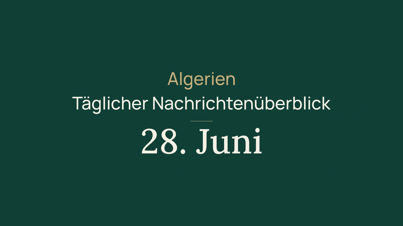 Algerien-Nachrichten vom 28. Juni 2026: Investitionen, Exporte, China, Jugend, Sicherheit, Gesundheit, Luanda und Sport