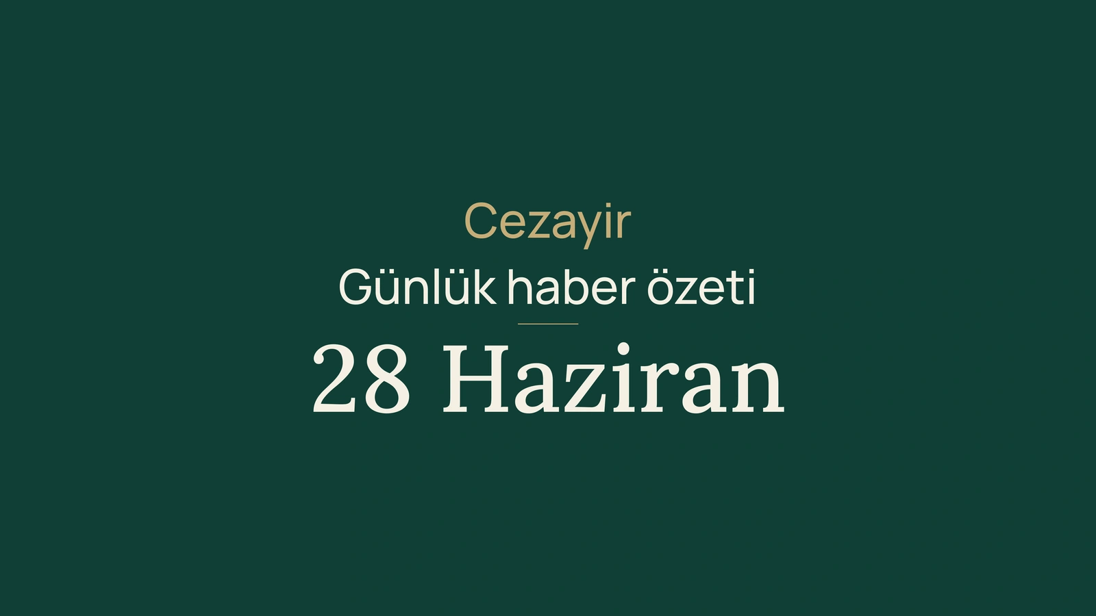 28 Haziran 2026 Cezayir haberleri: yatırım, ihracat, Çin, gençlik, trafik, sağlık, Luanda ve spor