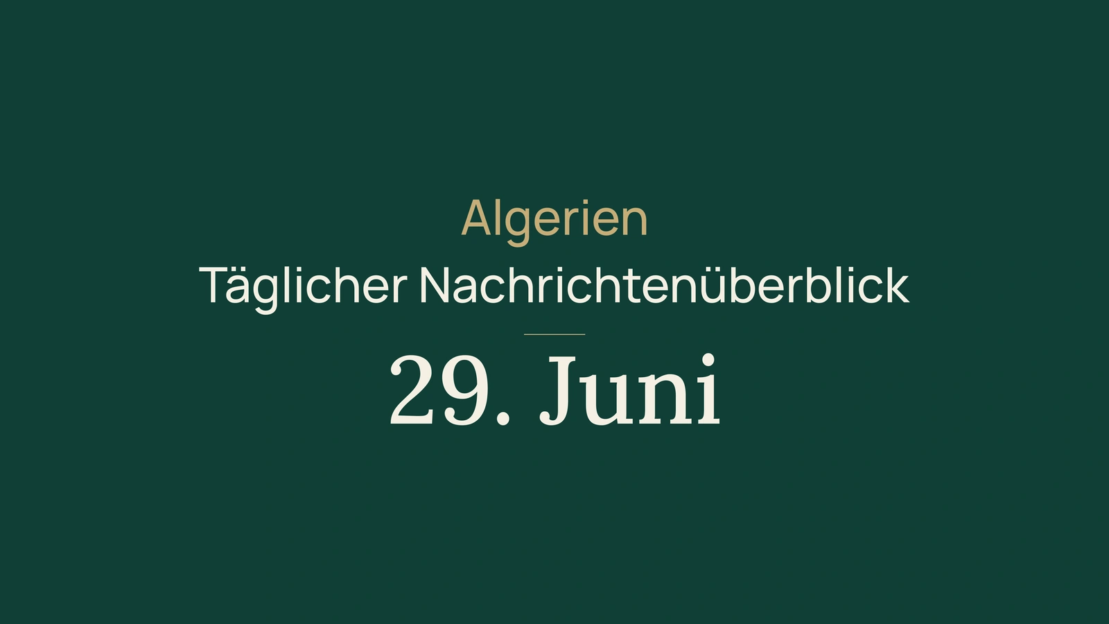 Algerien-Nachrichten vom 29. Juni 2026: Fußball, Exporte, Investitionen, öffentliche Dienste, Energie und Infrastruktur