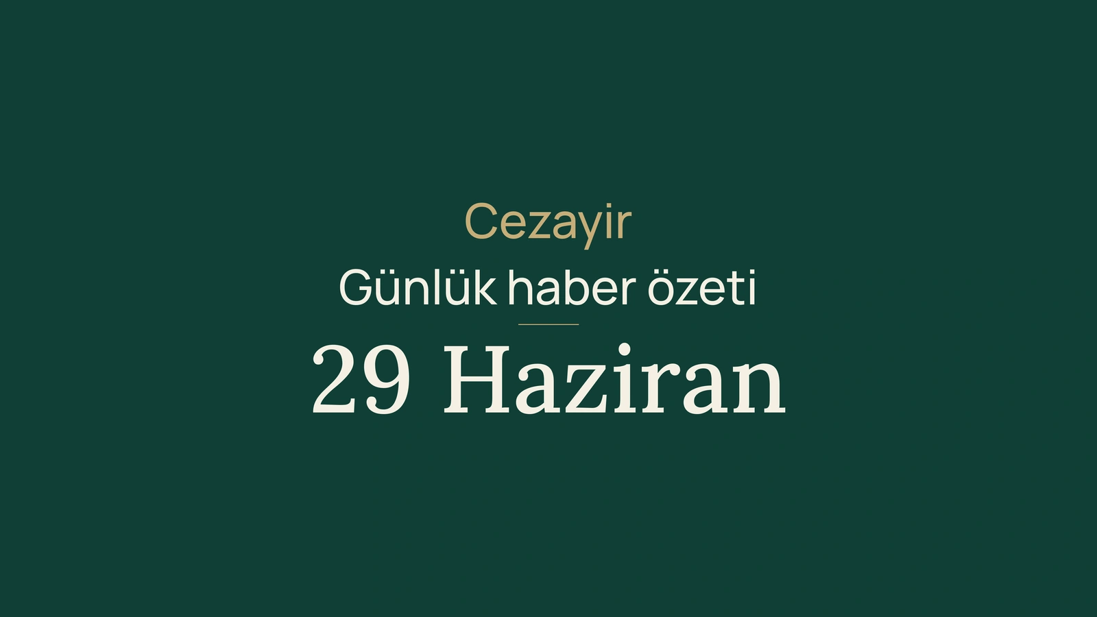 29 Haziran 2026 Cezayir haberleri: futbol, ihracat, yatırım, kamu hizmetleri, enerji ve altyapı