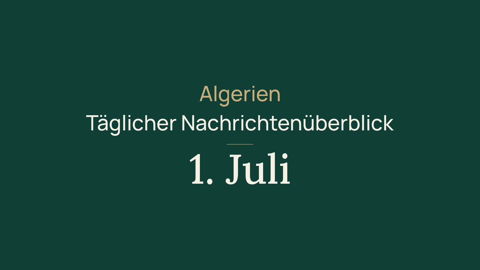 Algerien-Nachrichten vom 1. Juli 2026: Wahl, Apostille, Feiertag, Handel, Straßen, Solidarität, Gesundheit, Landwirtschaft und Fußball