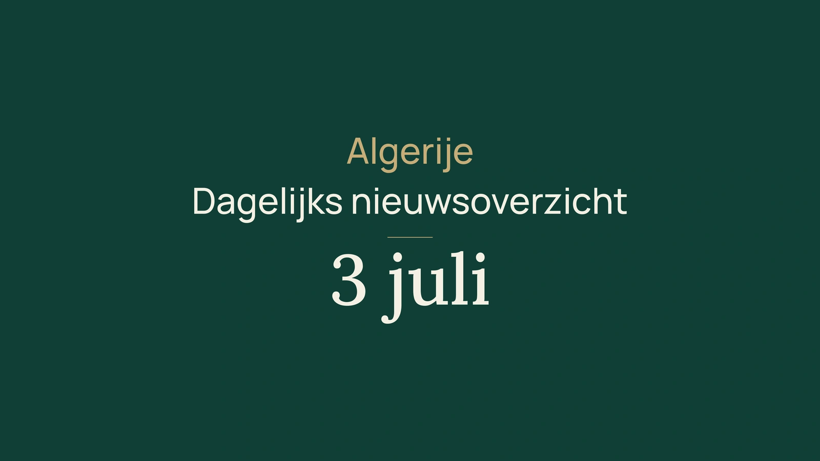 Algerije nieuws, 3 juli 2026: opkomst, onderwijs, apostille, handel, wonen, gezondheid, bestuur, diplomatie en voetbal
