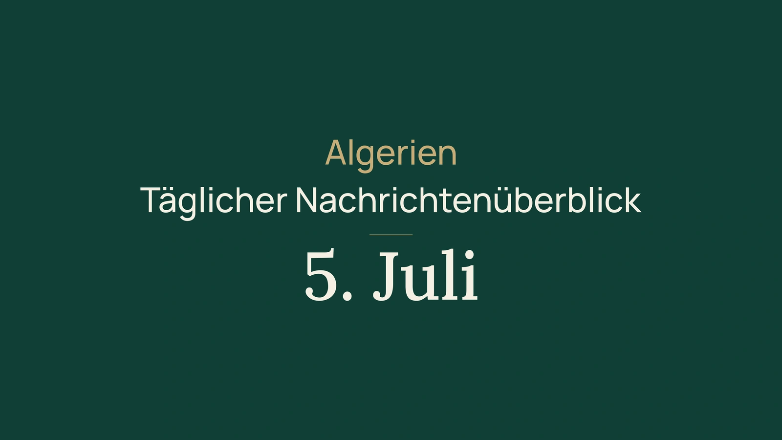 Algerien-Nachrichten vom 5. Juli 2026: Unabhängigkeit, Wahlen, Dienste, Bahn, Landwirtschaft, Importe und Fußball