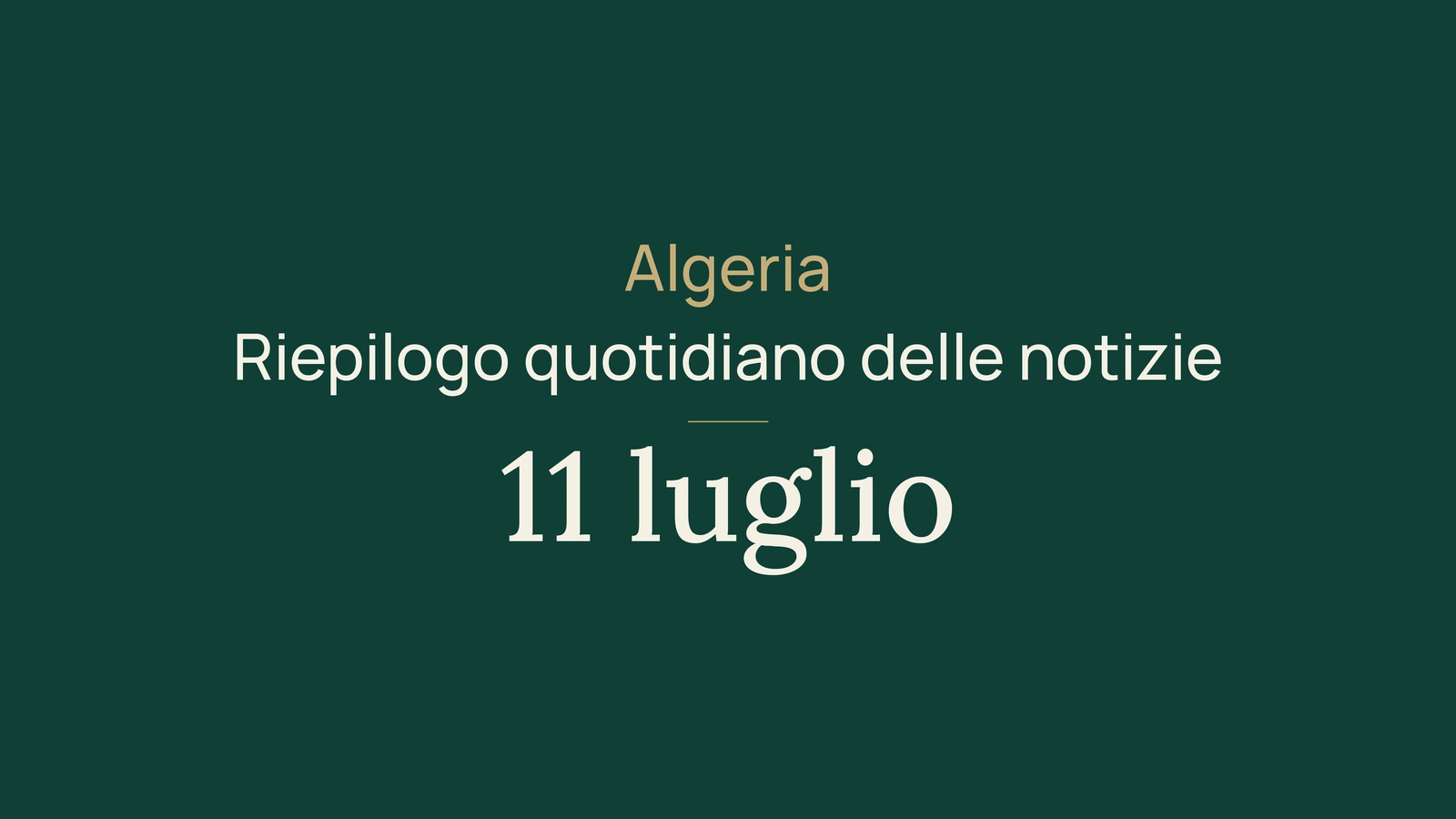Notizie Algeria, 11 luglio 2026: Mali, banche, università, industria, investimenti, maturità e sport