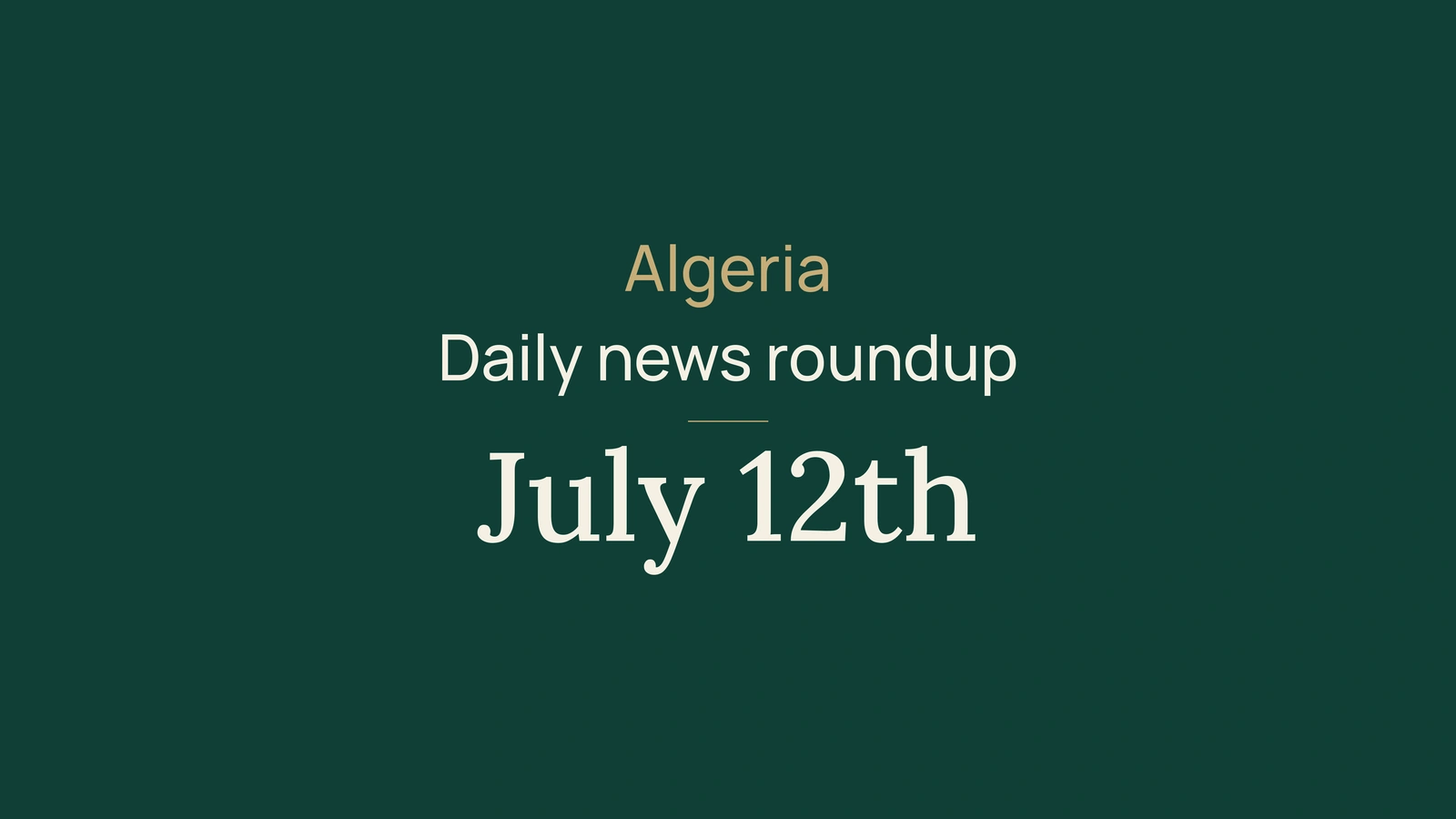 Algeria News Digest, July 12, 2026: Air Algerie, Water, Consumer Safety, Justice, Mali, Autos, Beaches and Sport