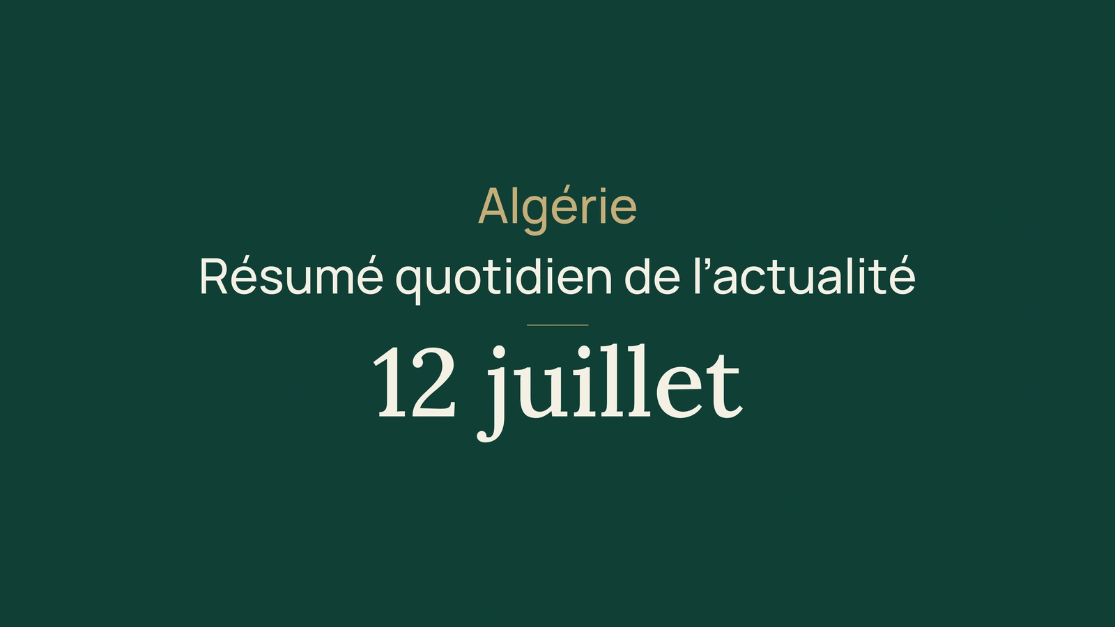 Actualité en Algérie, 12 juillet 2026 : Air Algérie, eau, consommation, justice, Mali, automobile, plages et sport