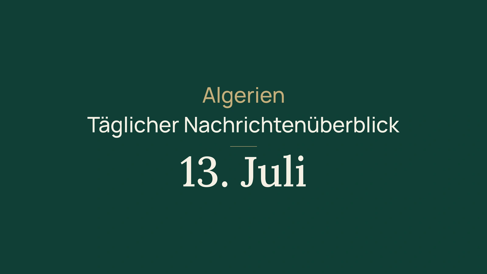 Algerien-Nachrichten vom 13. Juli 2026: digitale Dienste, Reisegeld, Hitze, Abitur und Sport