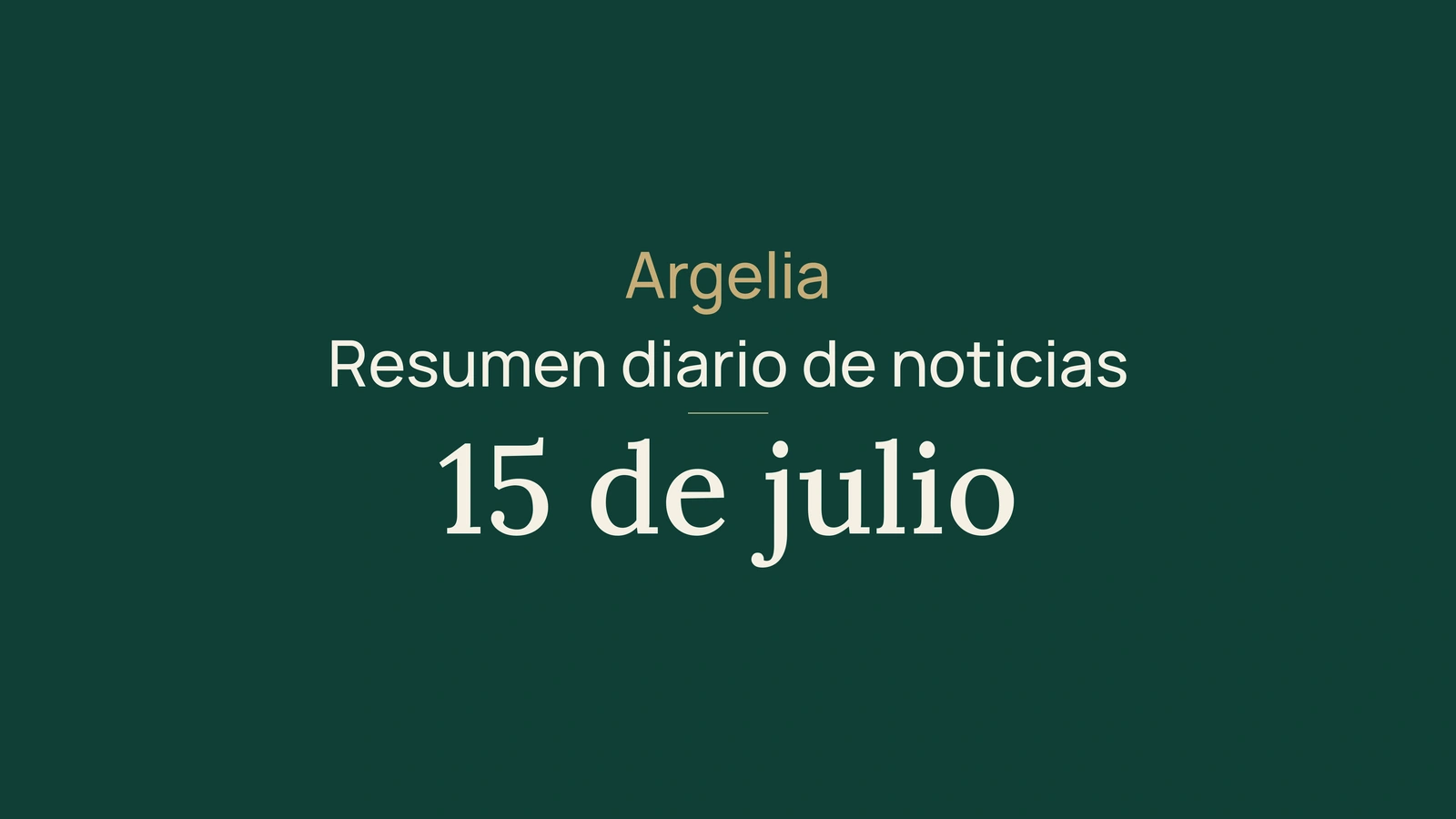 Noticias de Argelia del 15 de julio de 2026: agua, inversión, calor, incendios, bac, salud, diplomacia y deporte