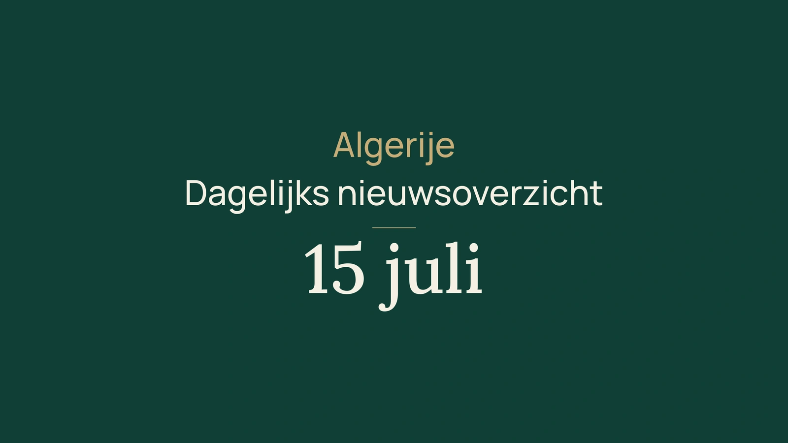 Algerije-nieuws van 15 juli 2026: water, investeringen, hitte, bosbranden, bac, gezondheid, diplomatie en sport