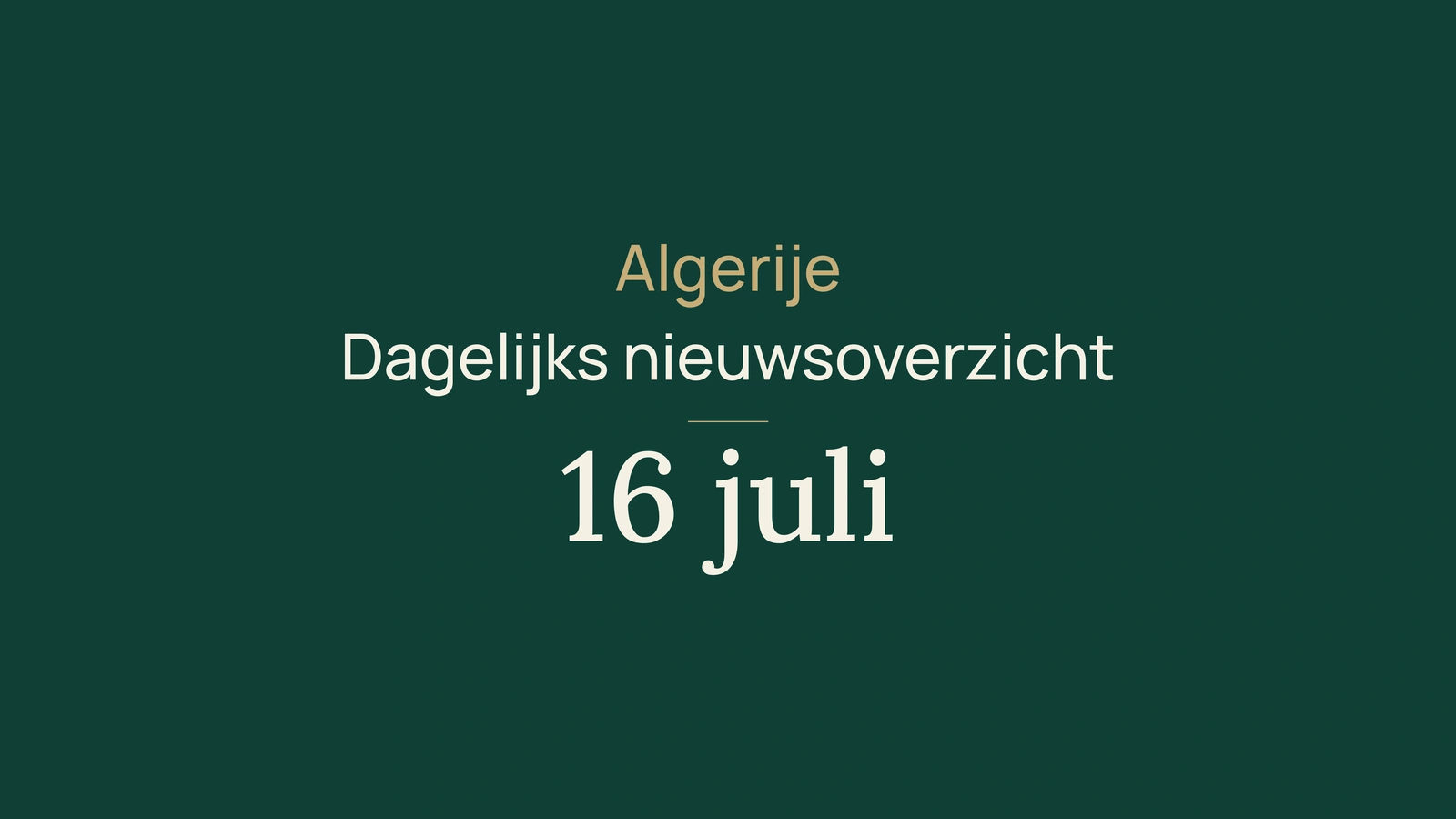 Algerije-nieuws van 16 juli 2026: Berlijn, branden, hitte, water, oriëntatie en sport