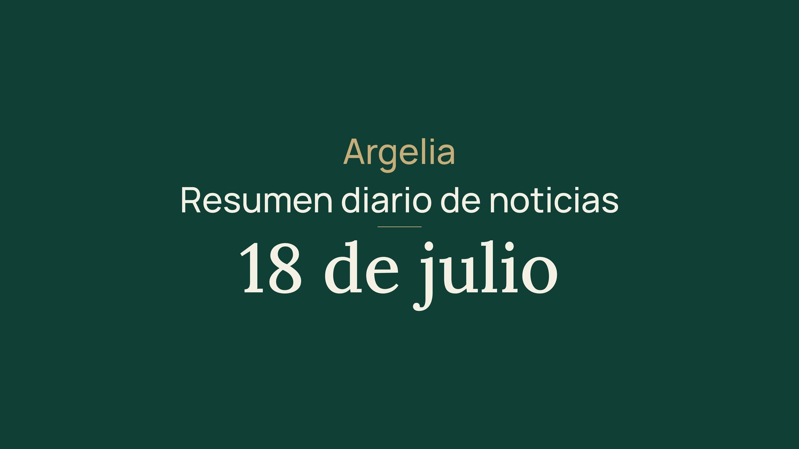 Noticias de Argelia del 18 de julio de 2026: incendios, Berlín, industria, agua, juventud y fútbol