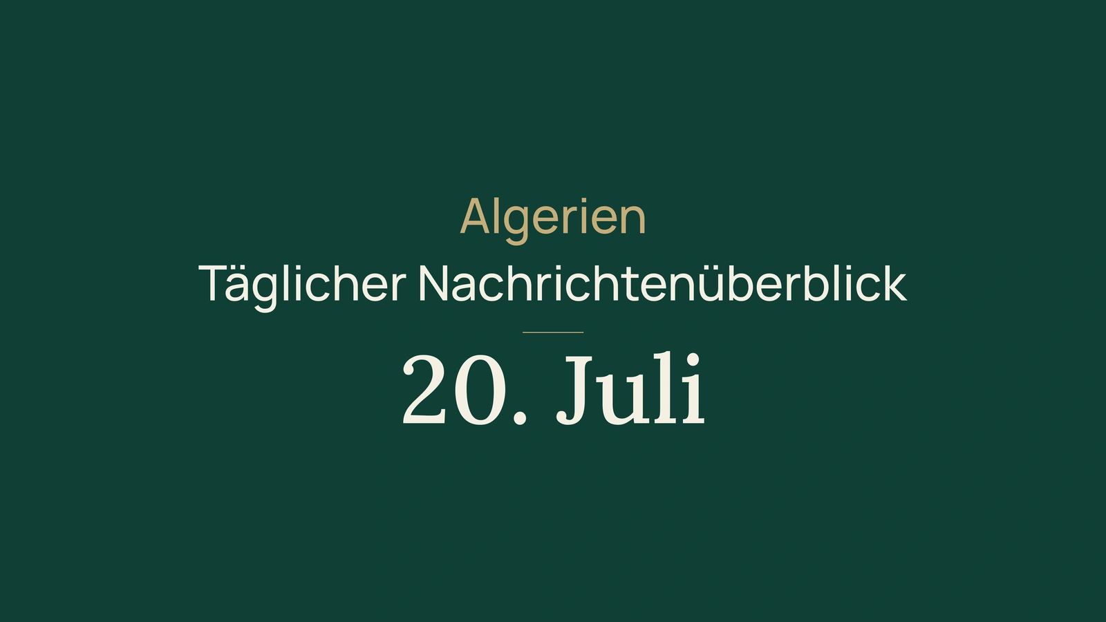 Algerien-Nachrichten vom 20. Juli 2026: Hitze, Brände, Diaspora, Sicherheit und Fußball