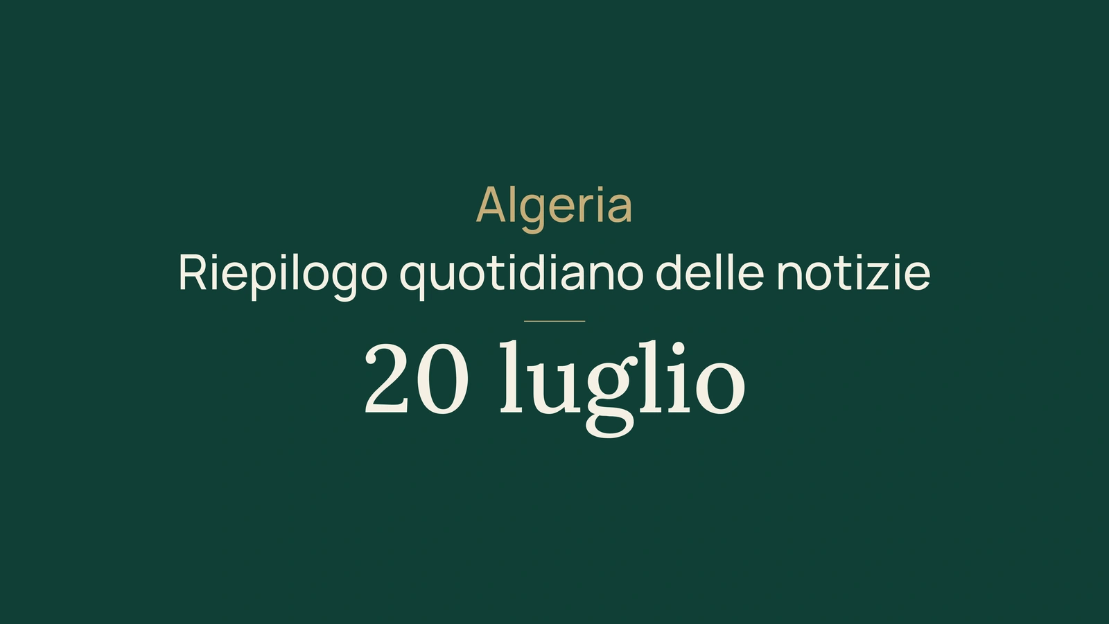 Notizie dall’Algeria del 20 luglio 2026: caldo, incendi, diaspora, sicurezza e calcio