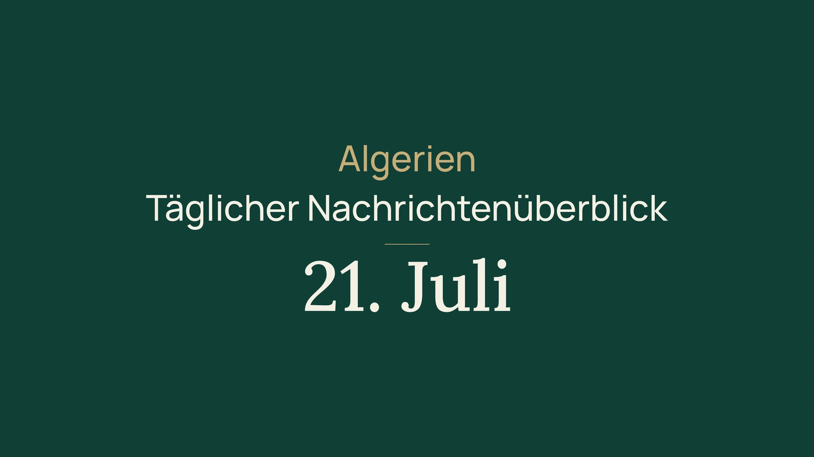 Algerien-Nachrichten vom 21. Juli 2026: Diplomatie, Wetter, Metro, Energie und Sport