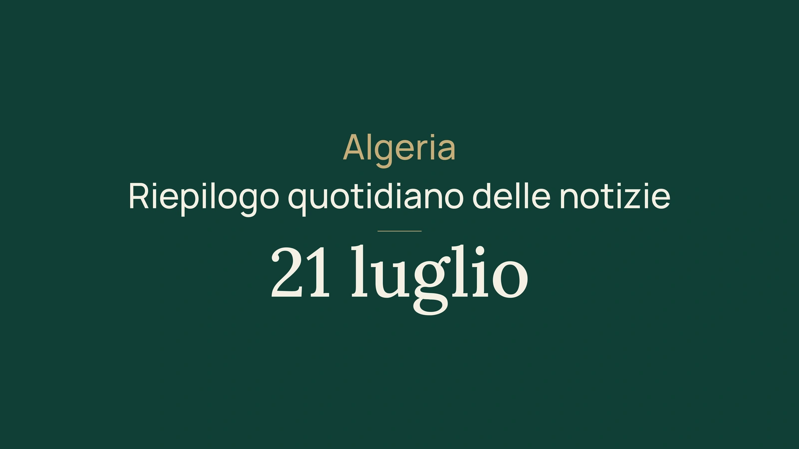 Notizie dall’Algeria del 21 luglio 2026: diplomazia, meteo, metro, energia e sport