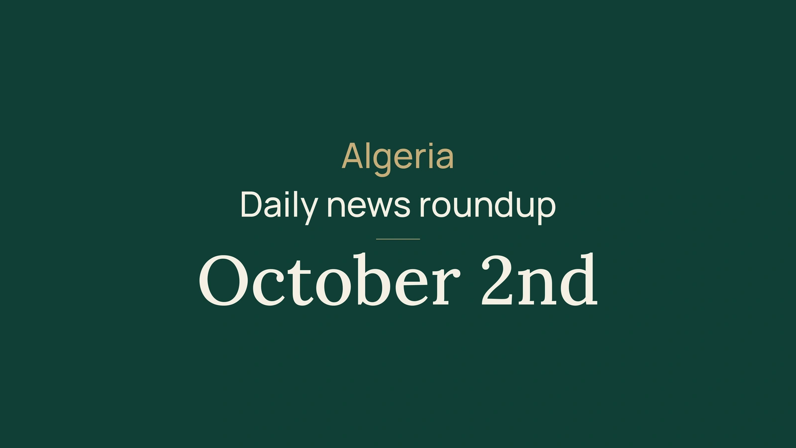 Algeria news, 2 October 2026: energy, diplomacy, schools, culture and football